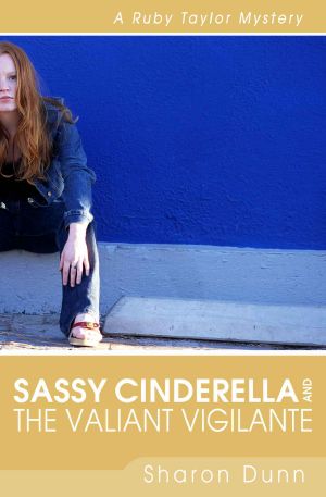 [Ruby Taylor Mysteries 02] • Sassy Cinderella and the Valiant Vigilante